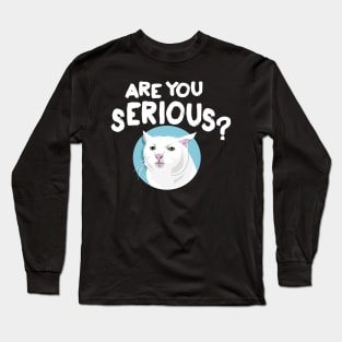 Serious Cat Are you serious? Long Sleeve T-Shirt